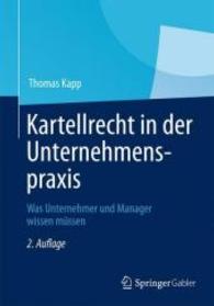 Kartellrecht in Der Unternehmenspraxis : Was Unternehmer Und Manager Wissen Mssen （2ND）