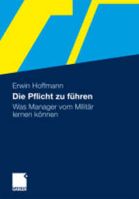 Die Pflicht zu f&uuml;hren : Was Manager vom Milit&auml;r lernen k&ouml;nnen （2011. 204 S. 200 S. 13 Abb. 240 mm）