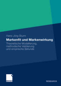 Markenfit und Markenwirkung : Relevanz des Markenfits als Wirkungsdeterminante kommunikativer Maßnahmen zur Markenanreicherung und vergleichende Analyse der Methoden zur Markenfit-Messung （2011. xxii, 407 S. XXII, 407 S. 60 Abb. 210 mm）