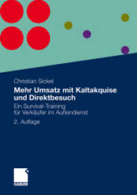 Mehr Umsatz mit Kaltakquise und Direktbesuch : Ein Survival-Training für Verkäufer im Außendienst （2ND）