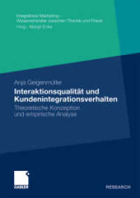 Interaktionsqualität und Kundenintegrationsverhalten : Theoretische Konzeption und empirische Analyse (Integratives Marketing - Wissenstransfer zwischen Theorie und Praxis) （2011. xxii, 257 S. XXII, 257 S. 23 Abb. 210 mm）