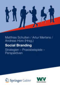 Social Branding : Strategien - Praxisbeispiele - Perspektiven （2012. xxx, 472 S. XXX, 472 S. 174 Abb., 50 Abb. in Farbe. 240 mm）