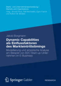 Dynamic Capabilities als Einflussfaktoren des Markteintrittstimings : Modellierung und empirische Analyse am Beispiel von B2C-Start-up-Unternehmen im E-Business (Markt- und Unternehmensentwicklung Markets and Organisations) （2012）