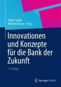 Innovationen Und Konzepte Fr Die Bank Der Zukunft : Von Der Stategie Zur Erfolgreichen Umsetzung Von Innovationen in Banken （2ND）