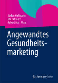 Angewandtes Gesundheitsmarketing （2012. x, 450 S. X, 450 S. 50 Abb., 18 Abb. in Farbe. 240 mm）