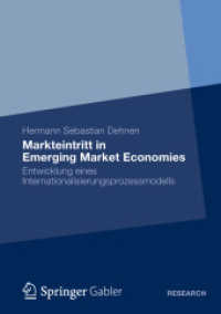 Markteintritt in Emerging Market Economies : Entwicklung eines Internationalisierungsprozessmodells (Gabler Research) （2012. xx, 283 S. XX, 283 S. 18 Abb. 210 mm）