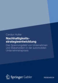 Nachhaltigkeitsstrategieentwicklung : Das Spannungsfeld von Unternehmen und Stakeholdern in der automobilen Unternehmenspraxis (Gabler Research) （2012. xxi, 352 S. XXI, 352 S. 50 Abb. 210 mm）