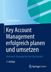 Key Account Management erfolgreich planen und umsetzen : Mehrwert-Konzepte für Ihre Top-Kunden （3., überarb. Aufl. 2013. xii, 358 S. XII, 358 S. 55 Abb. 240 mm）