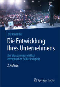 Die Entwicklung Ihres Unternehmens : Der Weg zu einer wirklich ertragreichen Selbständigkeit （2. Aufl. 2013. xii, 148 S. XII, 148 S. 210 mm）