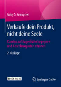 Verkaufe dein Produkt, nicht deine Seele, m. 1 Buch, m. 1 E-Book : Kunden auf Augenhöhe begegnen und Abschlussquoten erhöhen. EBook inside （2. Aufl. 2015. xiii, 160 S. XIII, 160 S. 3 Abb. Book + eBook. 210 mm）