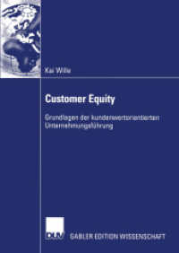 Customer Equity : Grundlagen der kundenwertorientierten Unternehmungsführung. Diss. (Gabler Edition Wissenschaft) （2005. xxiv, 314 S. XXIV, 314 S. 14 Abb. 210 mm）