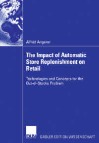The Impact of Automatic Store Replenishment on Retail : Technologies and Concepts for the Out-of-Stocks Problem. Diss. Vorw. Daniel Corsten （2006. xxii, 210 S. XXII, 210 p. 210 mm）