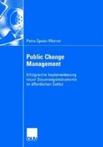 Public Change Management : Erfolgreiche Implementierung Neuer Steuerungsinstruemnte Im ffentlichen Sektor
