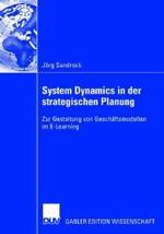 System Dynamics in Der Strategischen Planung: Zur Gestaltung Von Geschäftsmodellen Im E-Learning