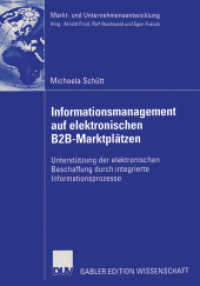 Informationsmanagement Auf Elektronischen B2b-Marktplätzen: Unterstützung Der Elektronischen Beschaffung Durch Integrierte Informationsproze (Markt- Und Unternehmensentwicklung Markets and Organisations")
