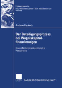 Zur Dynamik des Beteiligungsprozesses von Wagniskapitalfinanzierungen : Eine Analyse auf Basis der Informationsökonomik. Diss. (Entrepreneurship) （2006. xx, 300 S. XX, 300 S. 210 mm）