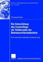 Die Entwicklung Des Controllings ALS Teildisziplin Der Betriebswirtschaftslehre: Eine Explorativ-Deskriptive Untersuchung (Research in Management Accounting & Control")