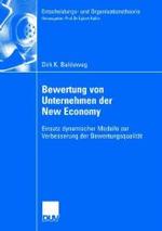 Bewertung Von Unternehmen Der New Economy: Einsatz Dynamischer Modelle Zur Verbesserung Der Bewertungsqualität (Entscheidungs- Und Organisationstheorie")