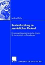 Kundenberatung Im Persnlichen Verkauf : Ein Problemlsungsorientierter Ansatz Fur Den Stationren Einzelhandel