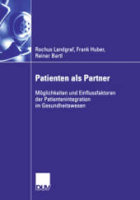 Patienten als Partner : Möglichkeiten und Einflussfaktoren der Patientenintegration im Gesundheitswesen （2006. xxii, 165 S. XXII, 165 S. 216 mm）