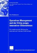 Operatives Management Und Der Erfolg Junger, Innovativer Unternehmen : Die Moderierende Wirkung Der Externen Und Internen Unsicherheit (Entrepreneursh
