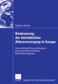 Besteuerung der betrieblichen Altersversorgung in Europa : Internationale Steuerwirkungen - europarechtliche Analyse - Reformüberlegungen. Diss. Univ. Mannheim （2006. xxvii, 277 S. XXVII, 277 S. 210 mm）