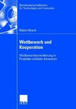 Wettbewerb Und Kooperation: Wettbewerberorientierung in Projekten Radikaler Innovation (Betriebswirtschaftslehre Für Technologie Und Innovation") 〈56〉