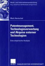 Patentmanagement, Technologieverwertung Und Akquise Externer Technologien: Eine Empirische Analyse (Markt- Und Unternehmensentwicklung Markets and Organisations")
