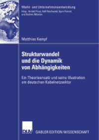 Strukturwandel Und Die Dynamik Von Abhängigkeiten: Ein Theorieansatz Und Seine Illustration Am Deutschen Kabelnetzsektor (Markt- Und Unternehmensentwicklung Markets and Organisations")