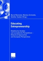 Educating Entrepreneurship : Didaktische Ansätze und europäische Perspektiven - Didactical Approaches and European Perspectives