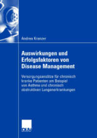 Auswirkungen Und Erfolgsfaktoren Von Disease Management: Versorgungsansätze Für Chronisch Kranke Patienten Am Beispiel Von Asthma Und Chroni