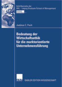 Bedeutung der Wirtschaftsethik f r die marktorientierte Unternehmensf hrung : Dissertation， Handelshochschule Leipzig， 2007 (Schriftenreihe der HHL - Leipzig Graduate School of Management)