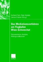 Das Mediationsverfahren am Flughafen Wien-Schwechat : Dokumentation, Analyse, Intergrundtheorien （2006. v, 290 S. V, 290 S. 210 mm）