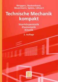 Technische Mechanik kompakt : Starrkörperstatik, Elastostatik, Kinetik. Mit 106 durchgerechneten Beispielen, 179 Übungsaufgaben sowie einer englisch-deutschen Vokabelübersicht （2. Aufl. 2006. 516 S. 516 S. 210 mm）