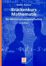 Brückenkurs Mathematik für Wirtschaftswissenschaftler (Teubner Studienbücher Wirtschaftsmathematik) （6., überarb. Aufl. 2008. 453 S. 24 cm）