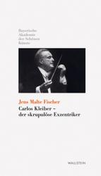 Carlos Kleiber - der skrupulöse Exzentriker (Kleine Bibliothek der Bayerischen Akademie der Schönen Künste 1) （7. Aufl. 2006. 94 S. 29 Abb. 206 mm）