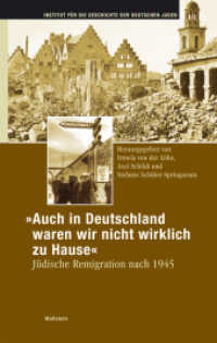 »Auch in Deutschland waren wir nicht wirklich zu Hause« : Jüdische Remigration nach 1945 (Hamburger Beiträge zur Geschichte der deutschen Juden 34) （2008. 508 S. 18 Abb. 222 mm）