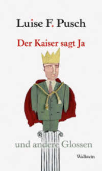Der Kaiser sagt Ja : und andere Glossen （2009. 144 S. 2 Abb. 200 mm）