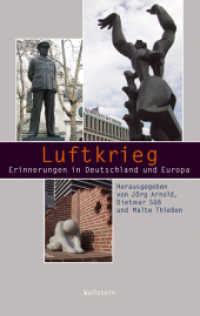 Luftkrieg : Erinnerungen in Deutschland und Europa (Beiträge zur Geschichte des 20. Jahrhunderts 10) （2009. 374 S. 3 Abb. 220 mm）