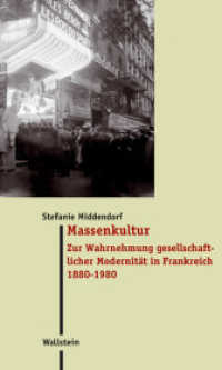 Massenkultur : Zur Wahrnehmung gesellschaftlicher Modernität in Frankreich 1880 - 1980 (Moderne Zeit. Neue Forschungen zur Gesellschafts- und Kulturgeschichte des 19. und 20. Jahrhunderts 19) （2009. 507 S. 11 Abb. 222 mm）