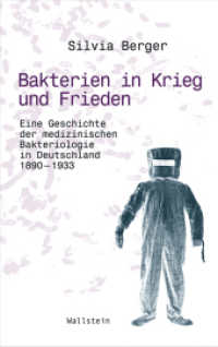 Bakterien in Krieg und Frieden : Eine Geschichte der medizinischen Bakteriologie in Deutschland 1890_-_1933. Diss. (Wissenschaftsgeschichte) （2009. 476 S. 15 Abb. 222 mm）