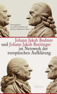 Johann Jakob Bodmer und Johann Jakob Breitinger im Netzwerk der europäischen Aufklärung (Das achtzehnte Jahrhundert - Supplementa 16) （2009. 879 S. 48 Abb. 222 mm）