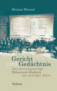 Gericht und Gedächtnis : Der deutschsprachige Holocaust-Diskurs der sechziger Jahre. Diss. （2009. 415 S. 220 mm）