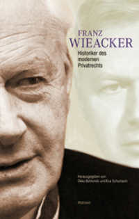 Franz Wieacker - Historiker des modernen Privatrechts : Historiker des modernen Privatrechts （2010. 328 S. 5 Abb. 222 mm）