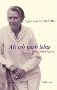 Als ich noch lebte : Ein Bericht über Erika Mann （2010. 248 S. 15 Abb. 200 mm）