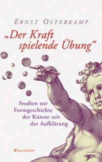 »Der Kraft spielende Übung« : Studien zur Formgeschichte der Künste seit der Aufklärung （2010. 312 S. 8 Abb. 220 mm）