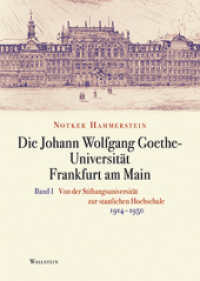 Die Johann Wolfgang Goethe-Universität Frankfurt am Main, 2 Teile : Bd. I: Von der Stiftungsuniversität zur staatlichen Hochschule 1914-1950 / Bd. II: Nachkriegszeit und Bundesrepublik 1945-1972 （2012. 1889 S. 200 Abb. 245 mm）