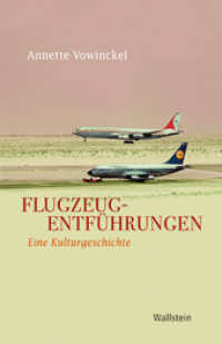 Flugzeugentführungen : Eine Kulturgeschichte (Geschichte der Gegenwart 2) （2011. 192 S. 52 Abb. 222 mm）