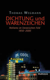 Dichtung und Warenzeichen : Reklame im literarischen Feld 1850_-_2000 （2011. 592 S. 8 Abb. 222 mm）