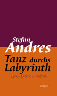 Tanz durchs Labyrinth : Lyrik - Drama - Hörspiel (Werke in Einzelausgaben) （2012. 317 S. 210 mm）